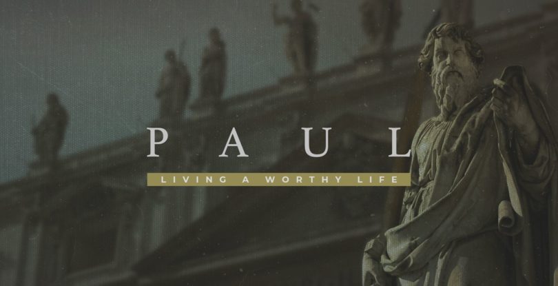Paul:  Living a worthy life.